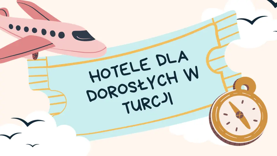 Turcja Hotele dla dorosłych bez dzieci TOP 5